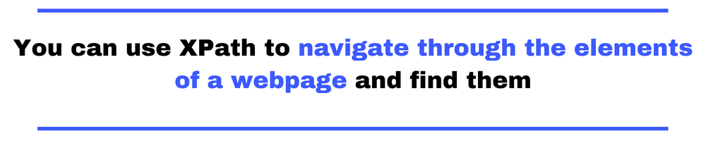 You can use XPath to navigate through the elements of a webpage and find them