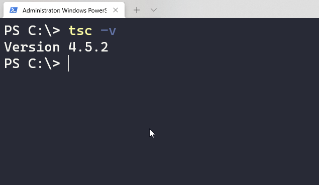 tsc -v" on the first line, "Version 4.5.2" on the second line, and "PS C:\>" on the third line" width="635" height="370"> The result you should see from running the above commands